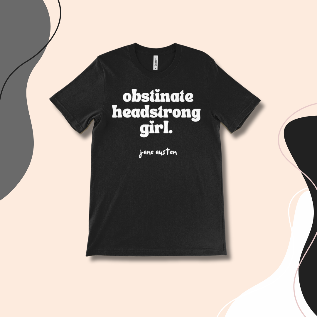 Feminist T-Shirt "Obstinate Headstrong Girl" Jane Austen T-Shirt