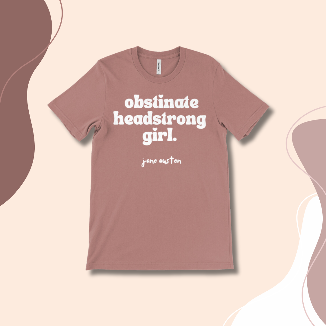 Feminist T-Shirt "Obstinate Headstrong Girl" Jane Austen T-Shirt