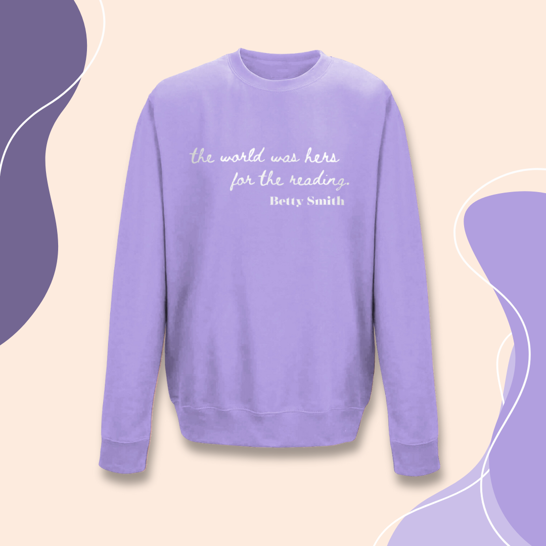 Feminist Sweatshirt "the world was hers for the reading" Betty Smith Sweater