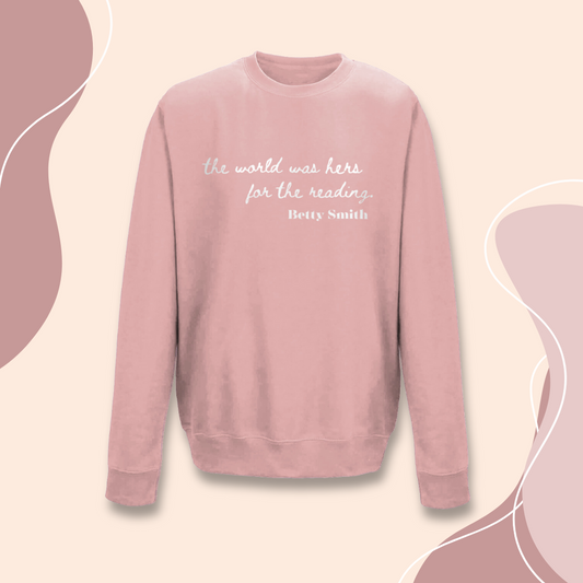 Feminist Sweatshirt "the world was hers for the reading" Betty Smith Sweater