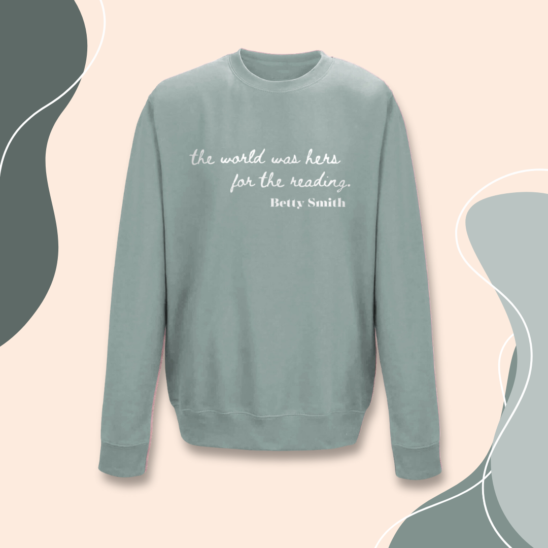 Feminist Sweatshirt "the world was hers for the reading" Betty Smith Sweater