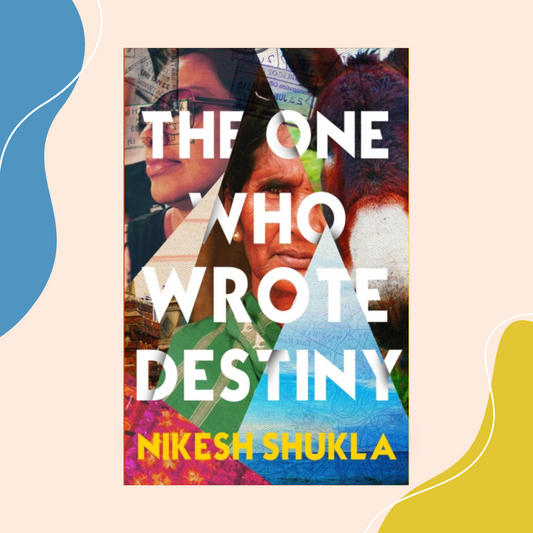The One Who Wrote Destiny by Nikesh Shukla