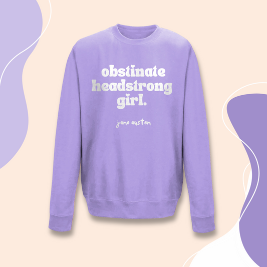 Feminist Sweatshirt "Obstinate Headstrong Girl" Jane Austen Sweater