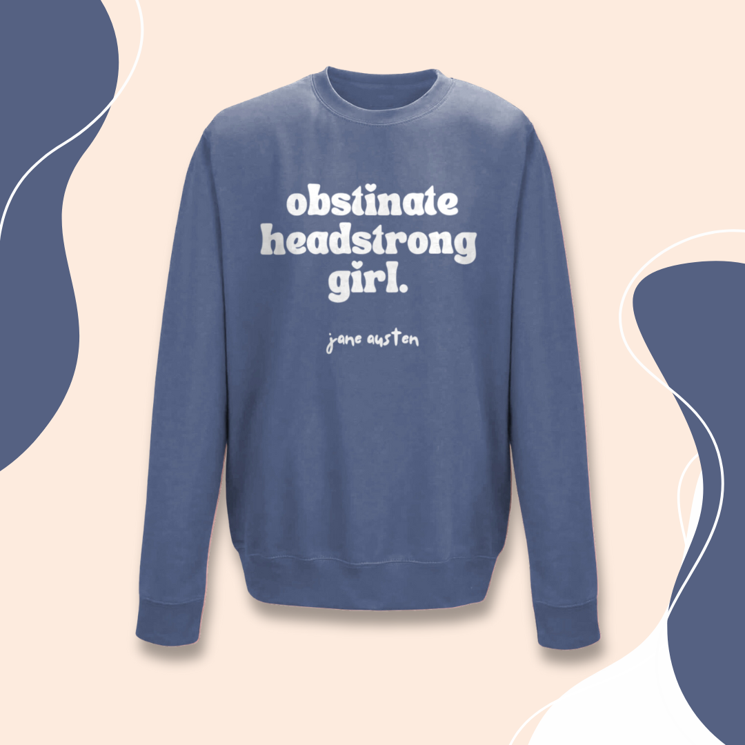 Feminist Sweatshirt "Obstinate Headstrong Girl" Jane Austen Sweater