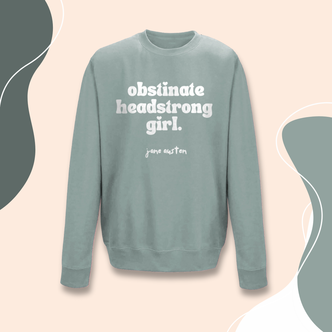 Feminist Sweatshirt "Obstinate Headstrong Girl" Jane Austen Sweater