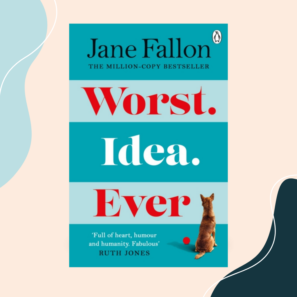 Worst Idea Ever by Jane Fallon