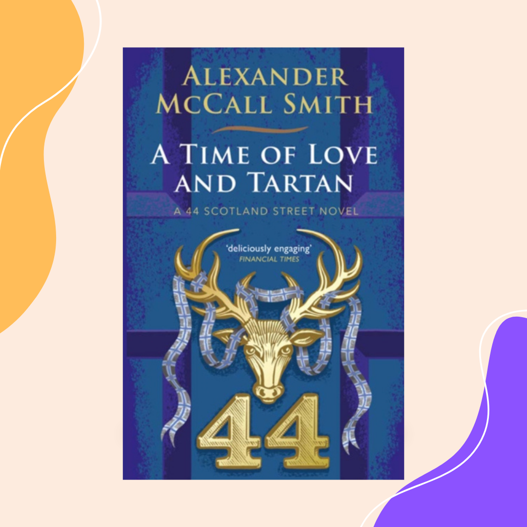 A Time of Love and Tartan by Alexander McCall Smith TeaTimeBookshop